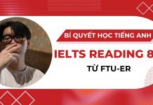 Bí quyết luyện IELTS Reading 8.5 từ FTU-er